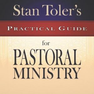 Stan Toler’s Practical Guide for Pastoral Ministry (Stan Toler’s Practical Guides)